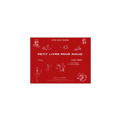COMBRE DHAINE JEAN-LOUIS - PETIT LIVRE POUR MAUD (6 PIECES) - ORGUE