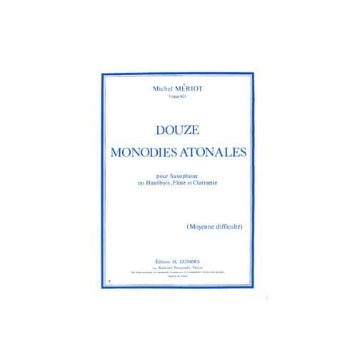 MERIOT MICHEL - MONODIES ATONALES (12) - FLUTE OU HAUTBOIS OU CLARINETTE OU SAXOPHONE