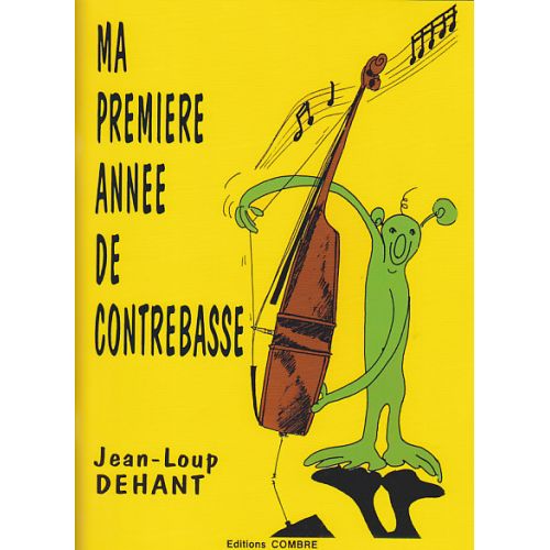 DEHANT JEAN-LOUP - MA PREMIERE ANNEE DE CONTREBASSE