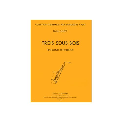 GORET DIDIER - TROIS SOUS BOIS - 4 SAXOPHONES