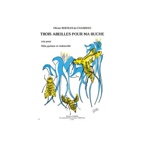 MAYRAN DE CHAMISSO OLIVIER - ABEILLES POUR MA RUCHE (3) - FLUTE, GUITARE ET VIOLONCELLE