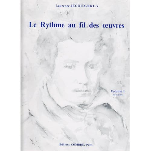 JEGOUX-KRUG LAURENCE - LE RYTHME AU FIL DES OEUVRES VOL.1