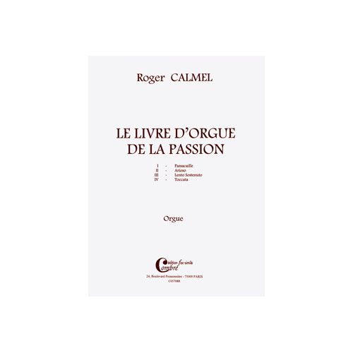CALMEL ROGER - LE LIVRE D'ORGUE DE LA PASSION (4 PIECES) FAC-SIMILE - ORGUE