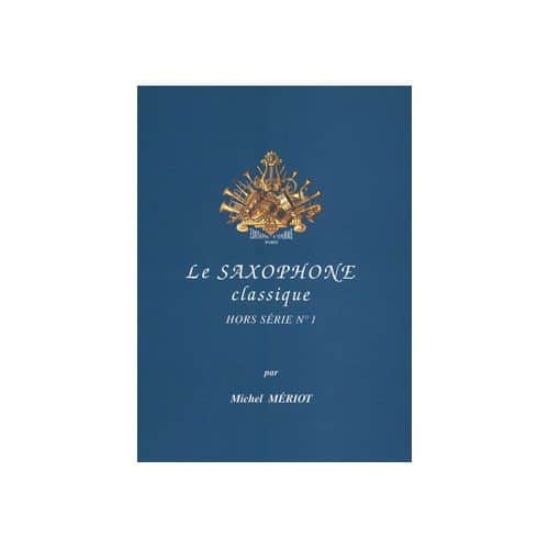 MERIOT MICHEL - LE SAXOPHONE CLASSIQUE - HORS SERIE N°1 - SAXOPHONE ET PIANO