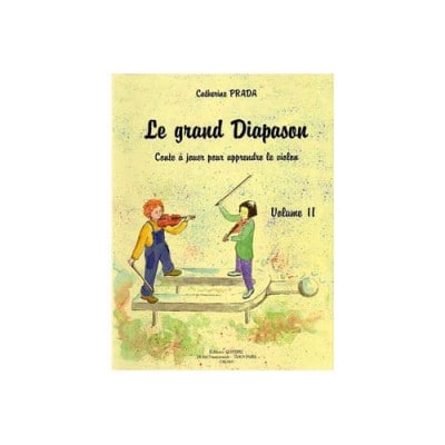 PRADA CATHERINE - LE GRAND DIAPASON VOL.2 CONTE A JOUER POUR APPRENDRE LE VIOLON - VIOLON