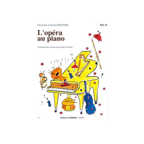 MEUNIER CHRISTIANE / MEUNIER GERARD - L'OPERA AU PIANO VOL.A - PIANO A 4 MAINS