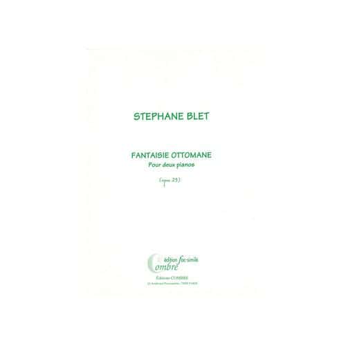 BLET STEPHANE - FANTAISIE OTTOMANE OP.29 (FAC-SIMILE) - 2 PIANOS
