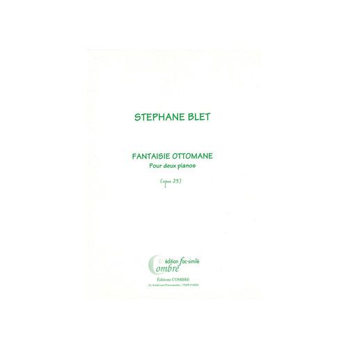 BLET STEPHANE - FANTAISIE OTTOMANE OP.29 (FAC-SIMILE) - 2 PIANOS
