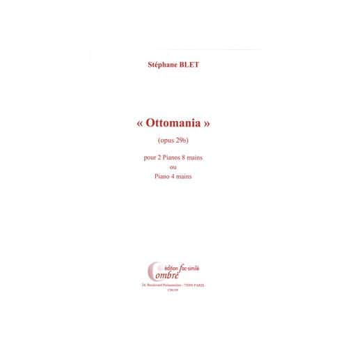 BLET - OTTOMANIA OP.29B FAC-SIMILE - 2 PIANOS 8 MAINS OU PIANO 4 MAINS