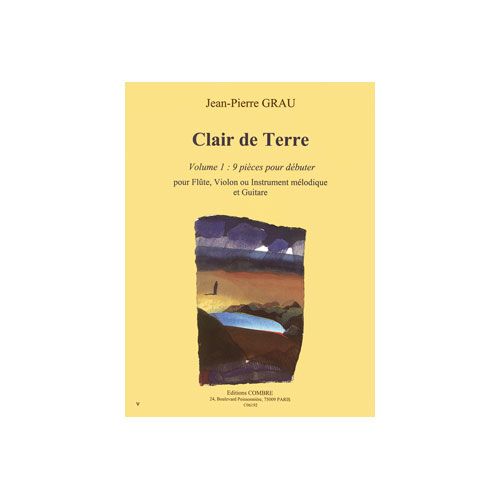 COMBRE GRAU JEAN-PIERRE - CLAIR DE TERRE VOL.1 (9 PIECES POUR DEBUTER) - FLUTE OU VIOLON ET GUITARE