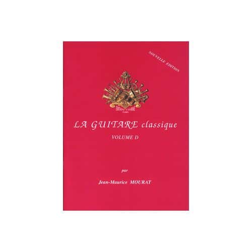 MOURAT JEAN-MAURICE - LA GUITARE CLASSIQUE VOL.D (NOUVELLE EDITION) - GUITARE