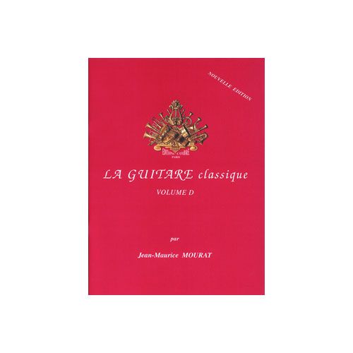 MOURAT JEAN-MAURICE - LA GUITARE CLASSIQUE VOL.D (NOUVELLE EDITION) - GUITARE