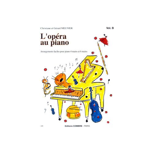 COMBRE MEUNIER CHRISTIANE / MEUNIER GERARD - L'OPERA AU PIANO VOL.B - PIANO A 4 MAINS