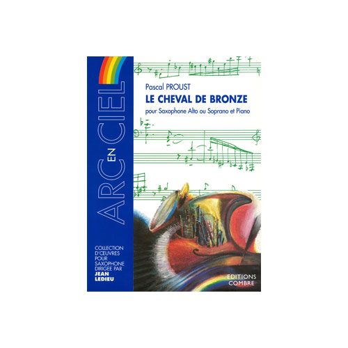 PROUST PASCAL - LE CHEVAL DE BRONZE - SAXOPHONE ALTO ET PIANO