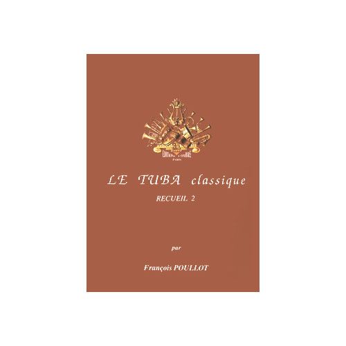 COMBRE POULLOT FRANÇOIS - LE TUBA CLASSIQUE - RECUEIL 2 - TUBA ET PIANO