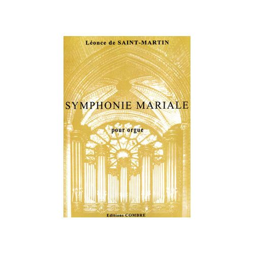 SAINT-MARTIN LEONCE DE - SYMPHONIE MARIALE OP.40 - ORGUE