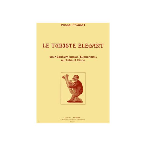 COMBRE PROUST PASCAL - LE TUBISTE ELEGANT - SAXHORN BASSE OU EUPHONIUM OU TUBA ET PIANO