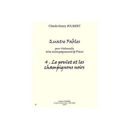 COMBRE JOUBERT CLAUDE-HENRY - FABLES (4) N.4 LE POULET ET LES CHAMPIGNONS NOIRS - VIOLONCELLE ET PIANO