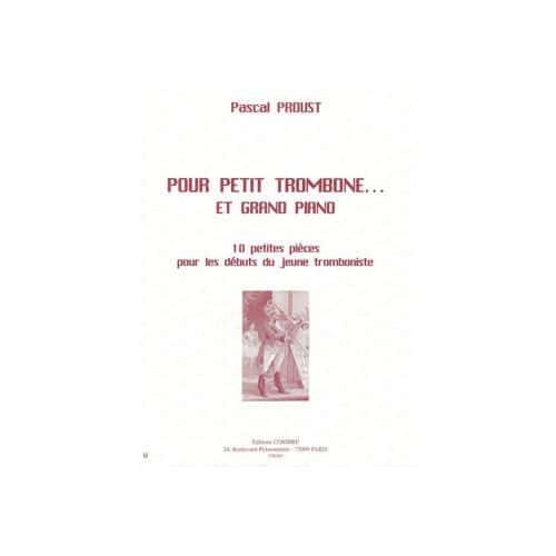PROUST - POUR PETIT TROMBONE & GD PIANO - TROMBONE ET PIANO