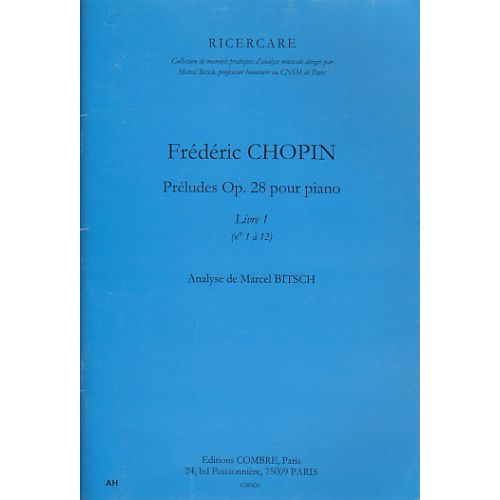 COMBRE BITSCH MARCEL - ANALYSE CHOPIN PRELUDES OP.28 POUR PIANO LIVRE 1 (1 à 12)