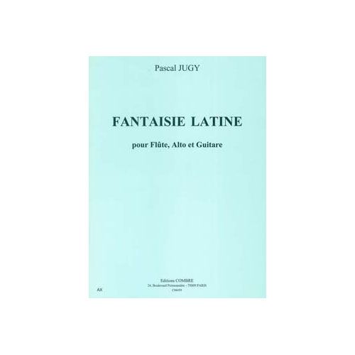 COMBRE Jugy - Faisie Latine - Flûte, Alto Et Guitare