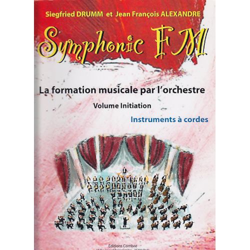 COMBRE ALEXANDRE J.-F. / DRUMM S. - SYMPHONIC FM VOL. INITIATION ELEVE - INSTRUMENTS A CORDES