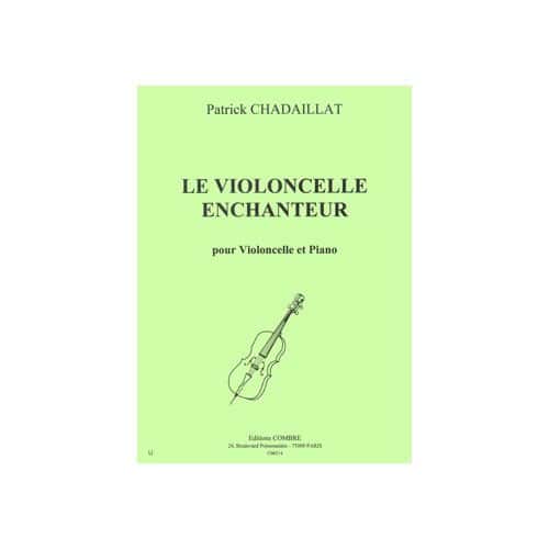 CHADAILLAT PATRICK - LE VIOLONCELLE ENCHANTEUR (4 PIECES) - VIOLONCELLE ET PIANO
