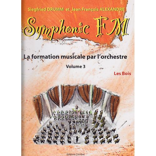 ALEXANDRE J.-F. / DRUMM S. - SYMPHONIC FM VOL.3 ELEVE - LES BOIS 