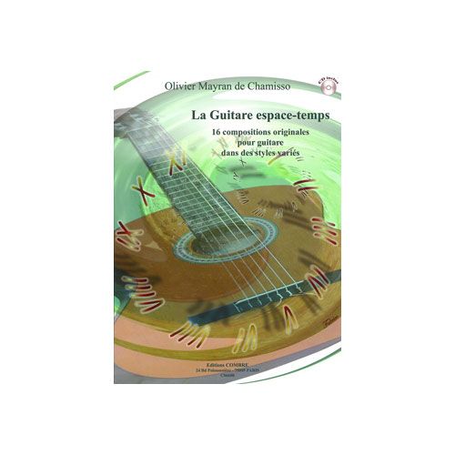 MAYRAN DE CHAMISSO OLIVIER - LA GUITARE ESPACE-TEMPS (16 PIECES) - GUITARE
