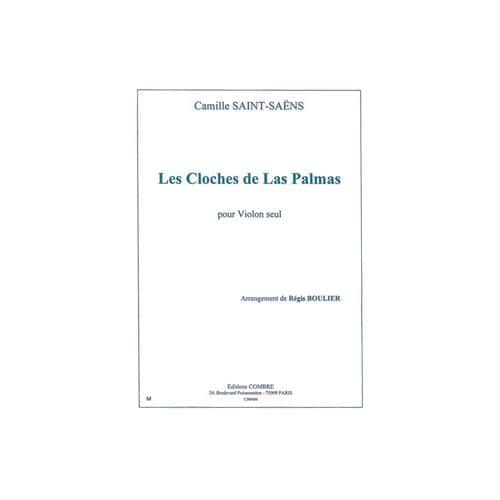 SAINT-SAENS CAMILLE / BOULIER REGIS - LES CLOCHES DE LAS PALMAS - VIOLON SEUL