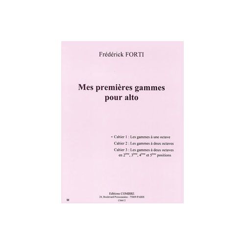 FORTI FREDERICK - MES PREMIERES GAMMES POUR ALTO - CAHIER 1