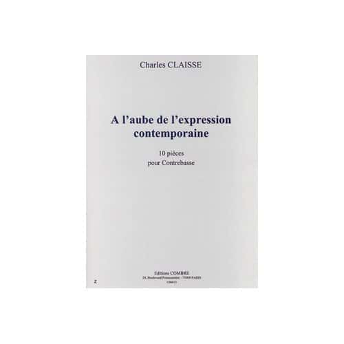 CLAISSE CHARLES - A L'AUBE DE L'EXPRESSION CONTEMPORAINE (10 PIECES) - CONTREBASSE