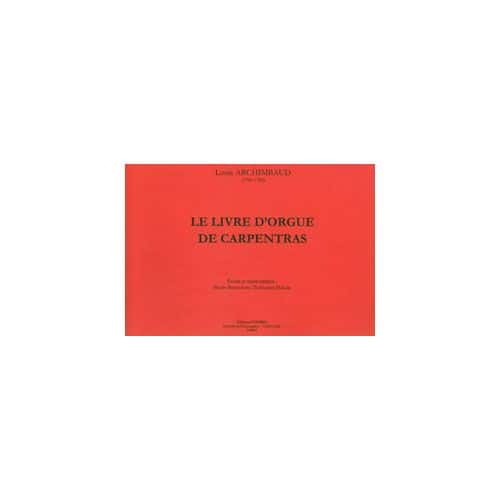 ARCHIMBAUD - LE LIVRE D'ORGUE DE CARPENTRAS - ORGUE