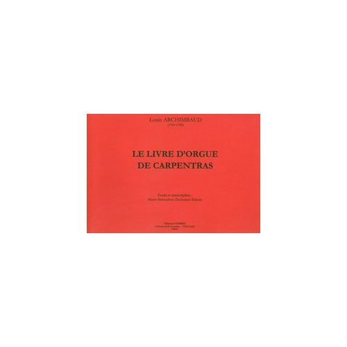 ARCHIMBAUD LOUIS - LE LIVRE D'ORGUE DE CARPENTRAS - ORGUE
