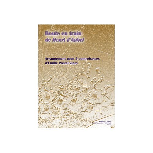 AUBEL HENRI D' / POSTEL-VINAY EMILIE - BOUTE EN TRAIN - 5 CONTREBASSES