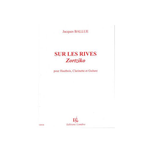 BALLUE JACQUES - SUR LES RIVES (ZORTZIKO) - HAUTBOIS, CLARINETTE ET GUITARE
