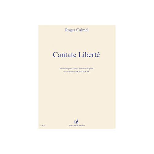 COMBRE CALMEL ROGER - CANTATE LIBERTE - CHOEUR D