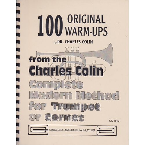 CHARLES COLIN MUSIC COLIN CHARLES - 100 ORIGINAL WARM-UPS FROM COMPLETE MODERN METHOD FOR TRUMPET OR CORNET