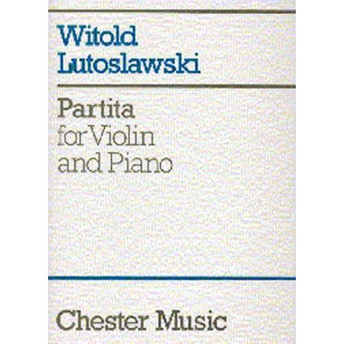 CHESTER MUSIC LUTOSLAWSKI W. - PARTITA - VIOLIN & PIANO 