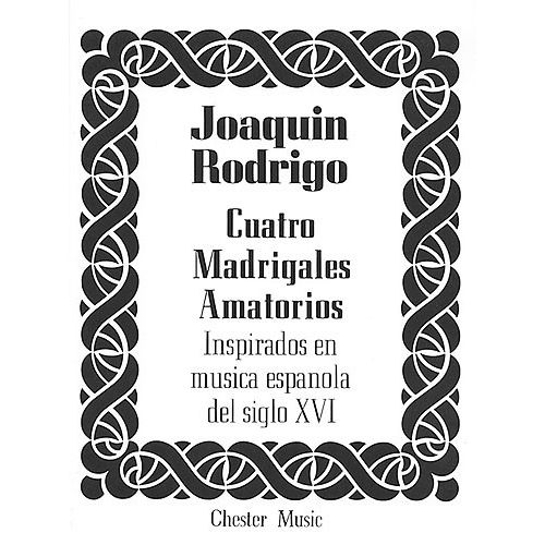 CHESTER MUSIC JOAQUIN RODRIGO - CUATRO MADRIGALES AMATORIOS - MEDIUM VOICE