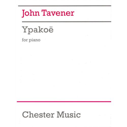 CHESTER MUSIC TAVENER JOHN - JOHN TAVENER YPAKOE- PIANO SOLO