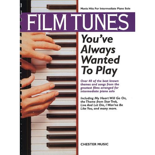 FILM TUNES YOU'VE ALWAYS WANTED TO PLAY - PIANO SOLO