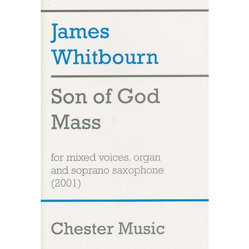 SON OF GOD MASS FOR MIXED VOICES, ORGAN AND SOPRANO SAXOPHONE - SATB