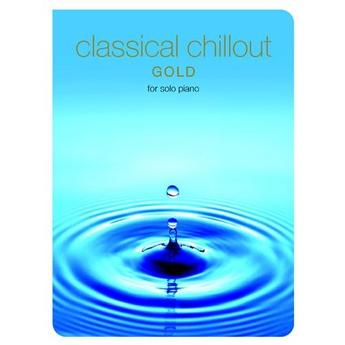 CLASSICAL CHILLOUT - FOR SOLO PIANO - GOLD - PIANO SOLO