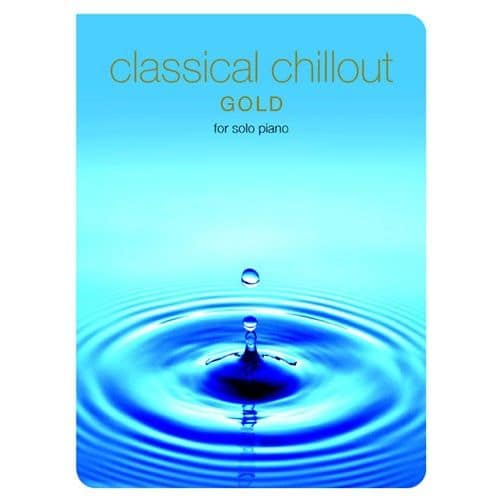 CLASSICAL CHILLOUT - FOR SOLO PIANO - GOLD - PIANO SOLO