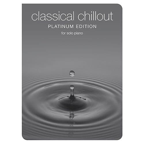 CHESTER MUSIC CLASSICAL CHILLOUT PLATINUM EDITION - PIANO SOLO