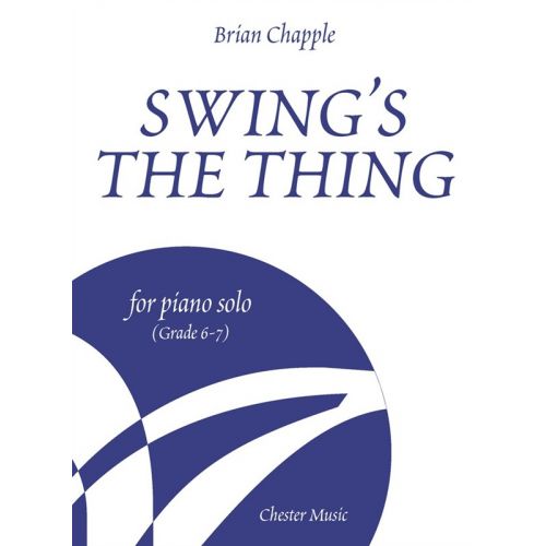 BRIAN CHAPPLE - SWING'S THE THING FOR PIANO SOLO, GRADE 6-7 - PIANO SOLO