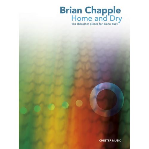 BRIAN CHAPPLE - HOME AND DRY - TEN CHARACTER PIECES - PIANO DUET