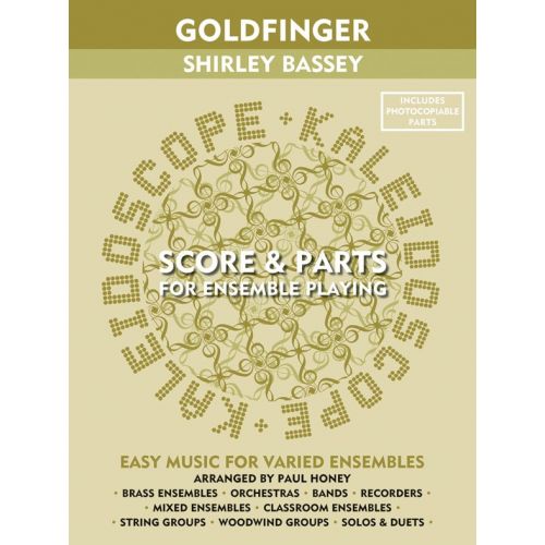 CHESTER MUSIC ARRANGED BY PAUL HONEY - KALEIDOSCOPE - GOLDFINGER SHIRLEY BASSEY SCORE AND PARTS - ENSEMBLE