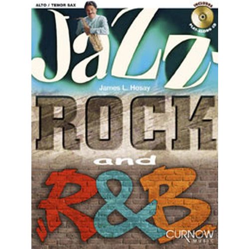 CURNOW HOSAY JAMES L. - JAZZ, ROCK AND R&B + CD - SAX ALTO/TENOR